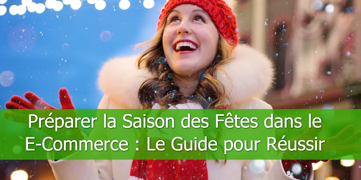 Préparer-la Saison-des-Fêtes-dans-le-E-Commerce-Le-Guide-pour-Réussir