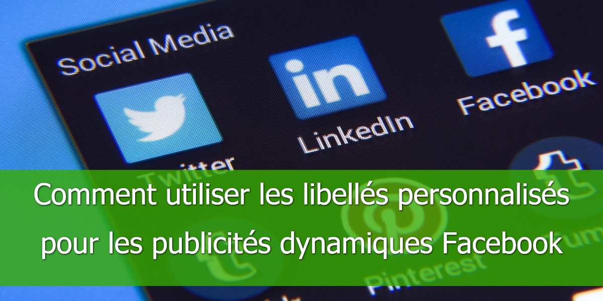 libelles-personnalises-publicites-dynamiques-Facebook